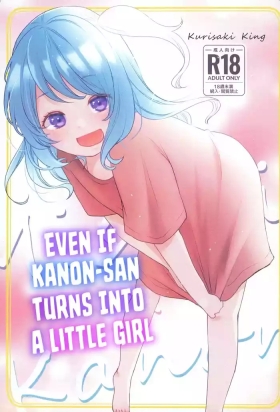 KanonSan Turns into a Little Girl