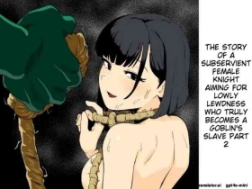 The Story of How a Masochistic Female Knight Looking to Get Gangbanged by Weaklings Became a Goblin Slave for Real; Part 2
