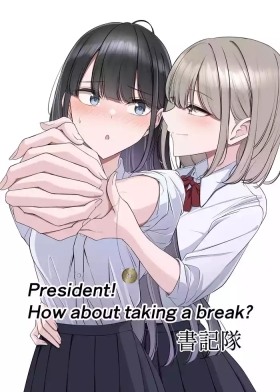 President! How about taking a break?