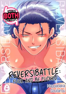 Reversibattle~ Fuck and Be Fucked