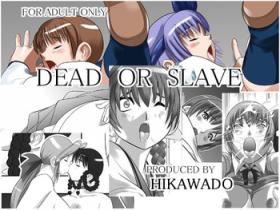 Dead or Slave