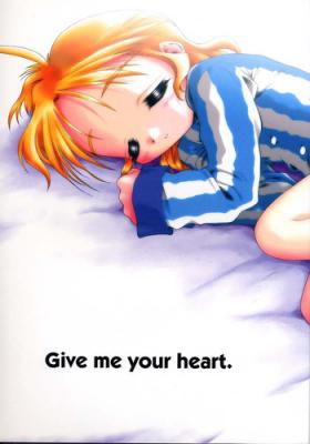 Give me your heart.
